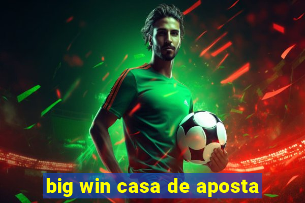 big win casa de aposta